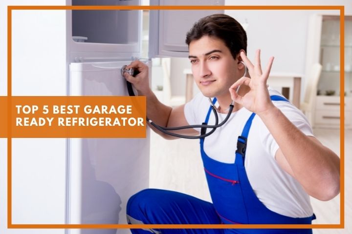 Top 5 Best Garage Ready Refrigerator