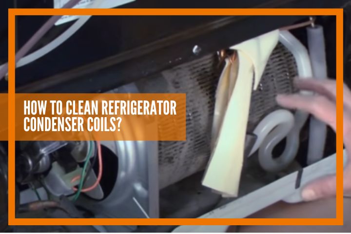 How to Clean Refrigerator Condenser Coils