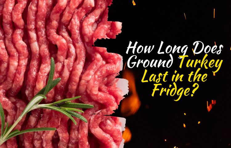 How Long Does Ground Turkey Last in the Fridge