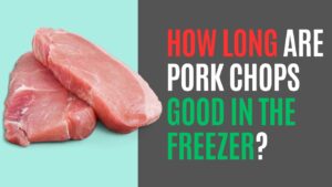 How Long Are Pork Chops Good in the Freezer?